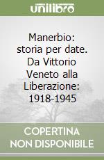 Manerbio: storia per date. Da Vittorio Veneto alla Liberazione: 1918-1945