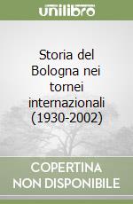 Storia del Bologna nei tornei internazionali (1930-2002) libro