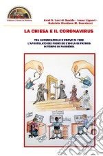 La chiesa e il coronavirus. Tra supercazzole e prove di fede l'apostolato dei padri de l'Isola di Patmos in tempo di pandemia libro