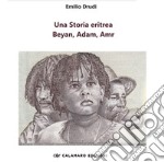 Una storia eritrea. Beyan, Adam, Amr libro