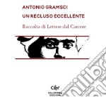 Un recluso eccellente. Raccolta di Lettere dal carcere. Nuova ediz. libro