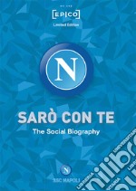 Sarò con te. La Social Biography. Ediz. speciale libro