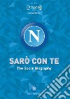 Sarò con te. La Social Biography. Ediz. speciale libro