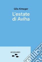 L'estate di Avihae. Una bambina dal nome strano libro