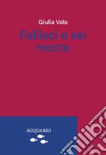 Fallisci e sei morto libro