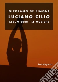 Luciano Cilio. Album 2020. Le musiche