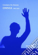 Omnia 1980-2020. Opere di Girolamo De Simone libro