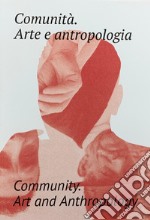 Comunità. Arte e antropologia. Ediz. italiana e inglese