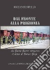 Dal fronte alla prigionia. La Grande Guerra attraverso il diario di Fiorino Gheza. Ediz. ampliata libro