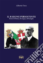 Il barone persistente. Storie di storia, di sangue, di famiglia libro