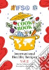 IFSO cookbook. International healthy recipes. Ediz. illustrata. Vol. 2 libro