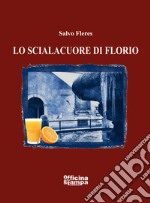 Lo scialaquore di Florio libro