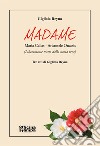 Madame. Maria Callas-Aristotele Onassis. Ediz. ampliata libro