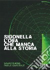 Sigonella. L'ora che manca alla storia. Ediz. illustrata libro