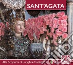 Sant'Agata. Alla scoperta di luoghi e tradizioni. Ediz. italiana e inglese libro