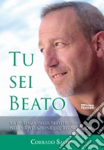 Tu sei beato. La potenza delle beatitudini nella rivelazione del regno di Dio libro