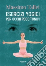 Esercizi yogici per occhi poco tonici libro