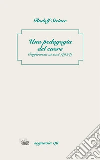 Una pedagogia del cuore. La relazione dell'insegnante con la famiglia nello spirito della pedagogia della scuola Waldorf libro