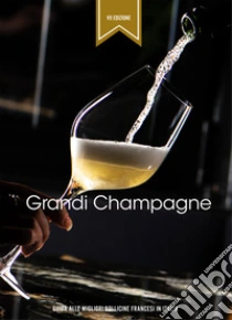 Grandi Champagne. Guida alle migliori bollicine francesi in Italia