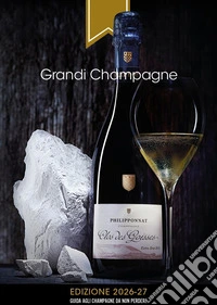 Grandi Champagne. Edizione 2026-27. Guida agli champagne da non perdere libro