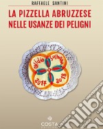 La pizzella abruzzese nelle usanze dei peligni