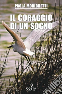 Il coraggio di un sogno libro