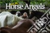 Horse Angels. Ediz. illustrata libro