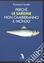 Perche le Sardine non cambieranno il mondo libro