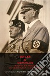 Hitler e Mussolini. Lettere, documenti, intercettazioni telefoniche libro