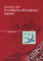 Giuseppe Pitrè. La rondinella nelle tradizioni popolari libro