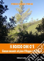 Il bosco che c'è. Giocoso manuale in tre racconti