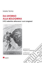 Da Livorno alla Bolognina. Il PCI salentino attraverso i suoi congressi libro