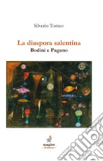 La diaspora salentina. Bodini e Pagano libro