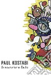 Paul Kostabi. Un newyorker ai Docks. Catalogo della mostra (Torino, 14 dicembre 2019 - 9 Gennaio 2020). Ediz. italiana e inglese libro di Redaelli A. (cur.)