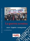 MarxVentuno. Rivista comunista (2022). Vol. 1-2: La guerra ucraina. Cause impatto conseguenze libro di Catone A. (cur.)