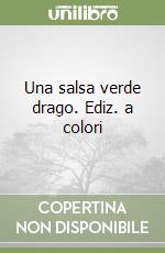 Una salsa verde drago. Ediz. a colori