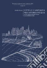 Città e campagna nella storia d'Italia. Scritti e appunti di Emilio Sereni libro