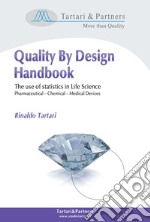 Quality by design handbook. The use of statistics in life science, pharmaceutical; chemical; medical devices