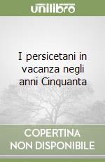 I persicetani in vacanza negli anni Cinquanta