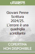 Giovani Penne Scrittura 2024/25. L'errore è una quadriglia scintillante libro