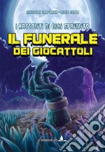 Il funerale dei giocattoli. I racconti di Gigi Spavento libro