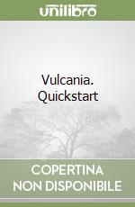 Vulcania. Quickstart