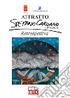 Attratto. Stefano Caruano (1970-2020). Retrospettiva. Ediz. illustrata libro