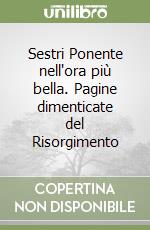 Sestri Ponente nell'ora più bella. Pagine dimenticate del Risorgimento libro