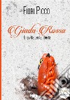 Giada rossa. Una vita per la libertà. Ediz. integrale libro di Picco Fiori