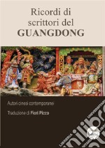 Ricordi di scrittori del Guangdong. Ediz. integrale libro