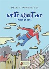 Write about me (parla di me) libro