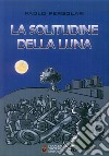 La solitudine della luna libro