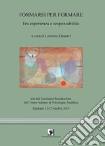 Formarsi per formare. Tra esperienza e responsabilità libro