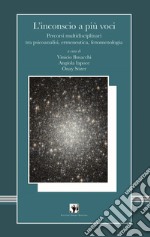 L'inconscio a più voci. Percorsi multidisciplinari tra psicoanalisi, ermeneutica, fenomenologia